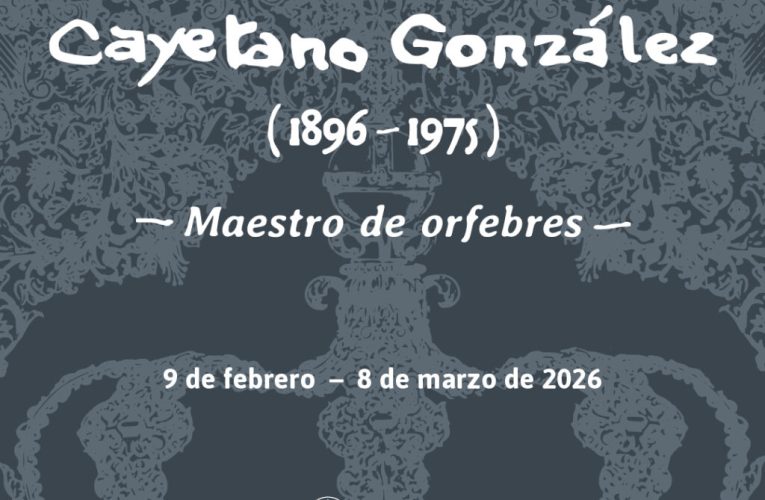 EL CONSEJO DE HERMANDADES Y LA FUNDACIÓN CAJASOL INAUGURAN LA EXPOSICIÓN “CAYETANO GONZÁLEZ (1896-1975). MAESTRO DE ORFEBRES”
