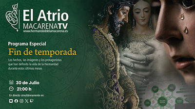 Macarena TV: “El Atrio” despide la temporada hoy jueves con un amplio recorrido por el curso cofrade